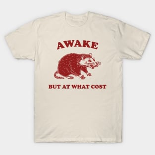 Awake But At What Cost shirt, Possum T Shirt, Weird T Shirt, Meme T Shirt, Funny Possum, T Shirt, Trash Panda T Shirt, T-Shirt